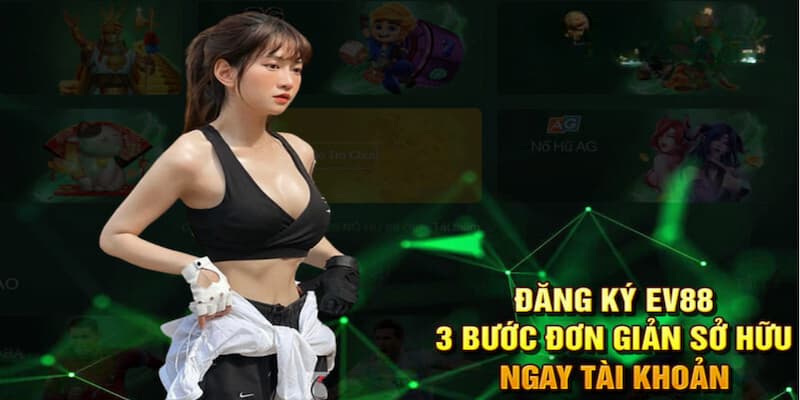 Hướng dẫn đăng ký tài khoản EV88 nhanh chóng