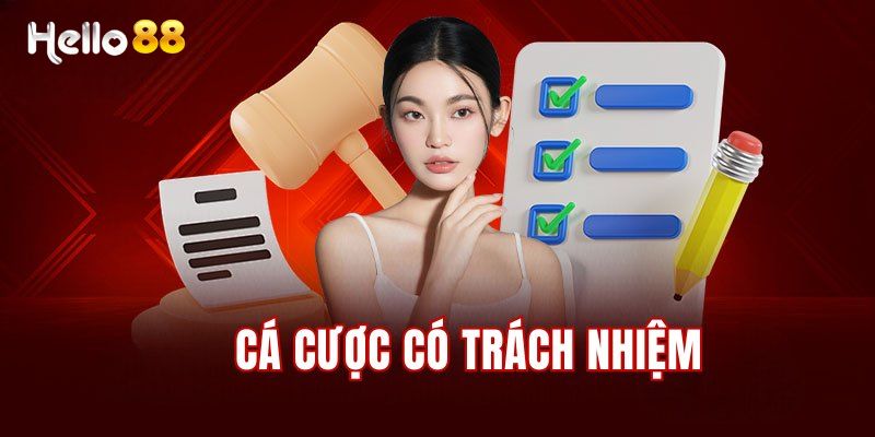 Một số nội dung quan trọng trong chơi có trách nhiệm Hello88